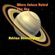 Title: When Saturn Ruled The Sky, Author: Adrian Bonnington