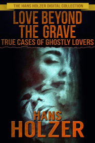 Title: Love Beyond the Grave, Author: Hans Holzer