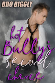 Title: Hot Bully's Second Chance (Gay Bully Domination Erotica), Author: Bro Biggly