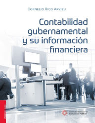 Title: Contabilidad gubernamental y su informacion financiera, Author: Cornelio Rico Arvizu