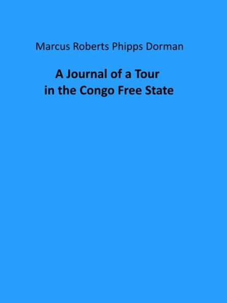 A Journal of a Tour in the Congo Free State