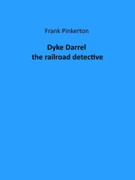 Title: Dyke Darrel the railroad detective, Author: Frank Pinkerton