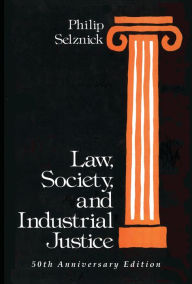Title: Law, Society, and Industrial Justice, Author: Philip Selznick