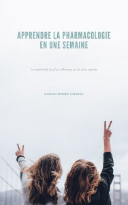 Title: APPRENDRE LA PHARMACOLOGIE EN UNE SEMAINE, Author: Carlos Herrero