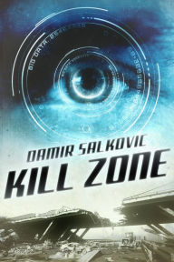 Title: Kill Zone, Author: Damir Salkovic