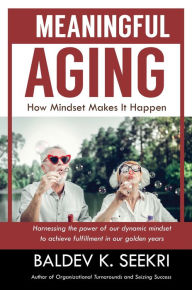 Title: Meaningful Aging, Author: Baldev Seekri