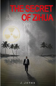 Title: The Secret of Zihua, Author: J. Jones