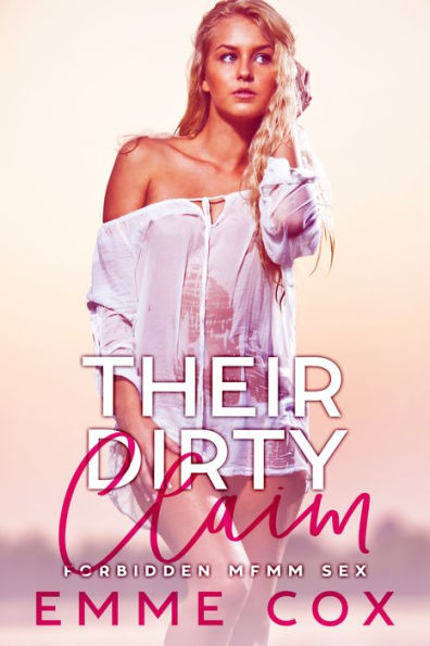 Their Dirty Claim: Forbidden MFMM Sex (Age Gap Shared Group Sex Erotica)