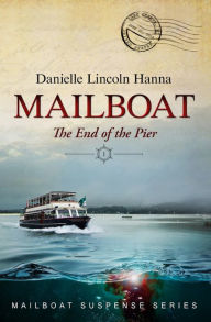 Title: Mailboat I: The End of the Pier, Author: Danielle Lincoln Hanna