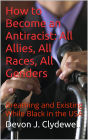 How to Become an Antiracist: All Allies, All Races, All Genders