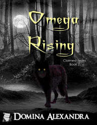 Title: Omega Rising, Author: Domina Alexandra