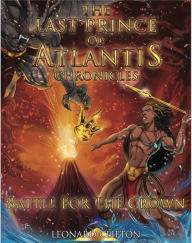 Title: Last Prince of Atlantis Chronicles, Book II: Battle For The Crown, Author: Leonard Clifton