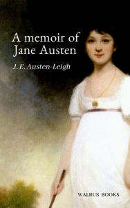 Title: A Memoir of Jane Austen, Author: James Edward Austen-Leigh