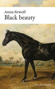 Title: Black Beauty, Author: Anna Sewell