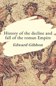 Title: History of the Decline and Fall of the Roman Empire, Author: Edward Gibbon