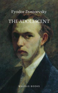 Title: The Adolescent, Author: Fyodor Dostoyevsky