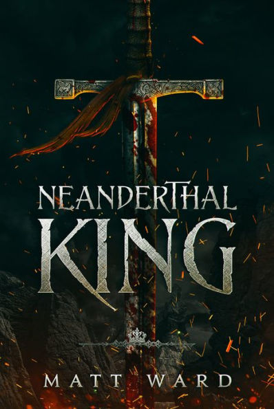 Neanderthal King: A Epic Medieval YA Fantasy Adventure