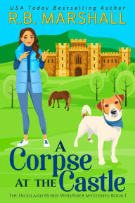 Title: A Corpse at the Castle: A Scottish Cozy Mystery, Author: R B Marshall