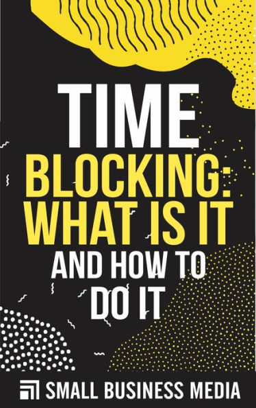 Time Blocking: What Is It And How To Do It