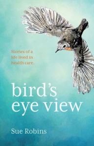 Title: Bird's Eye View, Author: Sue Robins