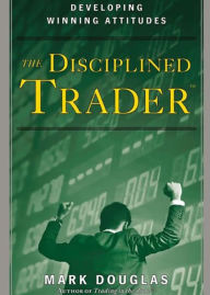 Title: The Disciplined Trader, Author: Mark Douglas