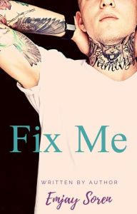 Title: Fix Me, Author: Emjay Soren