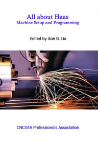 Title: All about Haas machine setup and programming, Author: JIAN LIU
