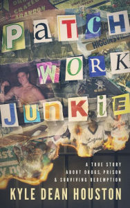 Title: Patchwork Junkie, Author: Kyle Dean Houston