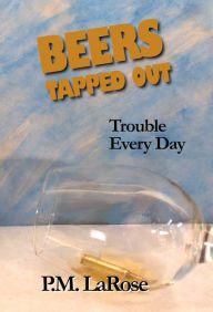 Title: Beers Tapped Out, Author: PM LaRose