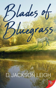 Title: Blades of Bluegrass, Author: D. Jackson Leigh