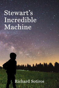 Title: Stewart's Incredible Machine, Author: Sotiros Richard