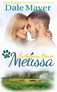 Title: Melissa: A Hathaway House Heartwarming Romance, Author: Dale Mayer