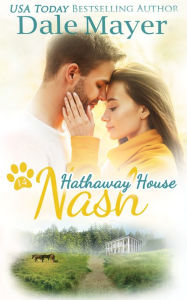 Title: Nash: A Hathaway House Heartwarming Romance, Author: Dale Mayer