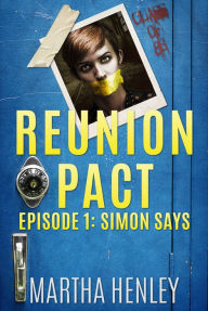 Title: Simon Says : Episode 1 Reunion Pact: First Book Episodic Novella Crime Thriller Series, Author: Martha Henley