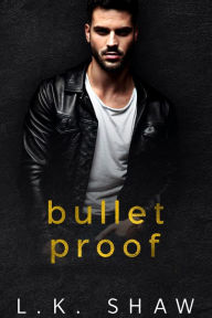 Title: Bullet Proof, Author: LK Shaw