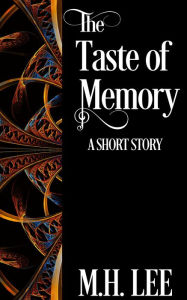 Title: The Taste of Memory, Author: M. H. Lee