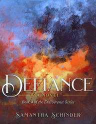 Title: Defiance- A Novel, Author: Samantha Schinder