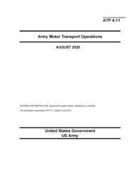 Title: Army Techniques Publication ATP 4-11 Army Motor Transport Operations August 2020, Author: United States Government Us Army