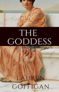 Title: The Goddess, Author: Lauren Goffigan