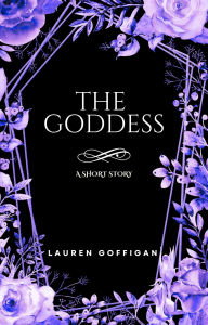 Title: The Goddess: A Short Story, Author: Lauren Goffigan