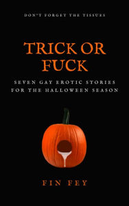 Title: Trick Or Fuck, Author: Fin Fey