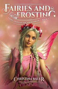 Title: Fairies and Frosting, Author: Christina Bauer