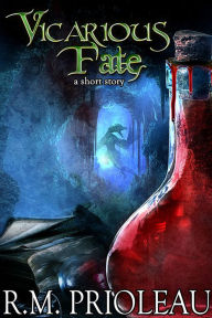 Title: Vicarious Fate, Author: R. M. Prioleau