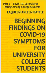 Title: Covid-19 Findings Among University College Students: NCMA/Adult & Pediatric First Aid/Community Health, Author: LaQueen Arleen Battle