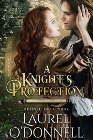Title: A Knight's Protection, Author: Laurel O'Donnell
