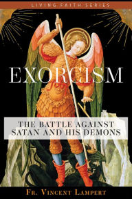 Title: Exorcism: The Battle Against Satan and His Demons, Author: Fr. Vincent P. Lampert