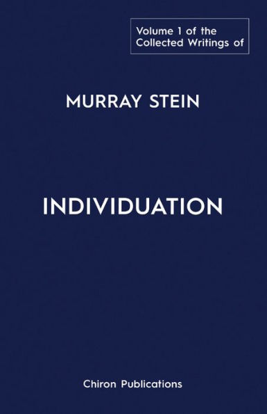 The Collected Writings of Murray Stein Volume 1: Individuation