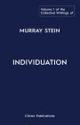The Collected Writings of Murray Stein Volume 1: Individuation