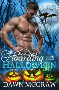 Title: Hoarding His Halloween: A Dragon's Mate Holiday Short, Author: Dawn McGraw