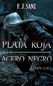 Title: Plata roja, acero negro (parte 2 de 3), Author: F. J. Sanz